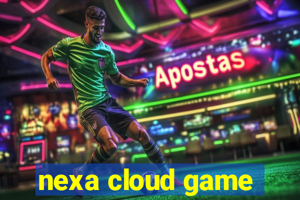 nexa cloud game